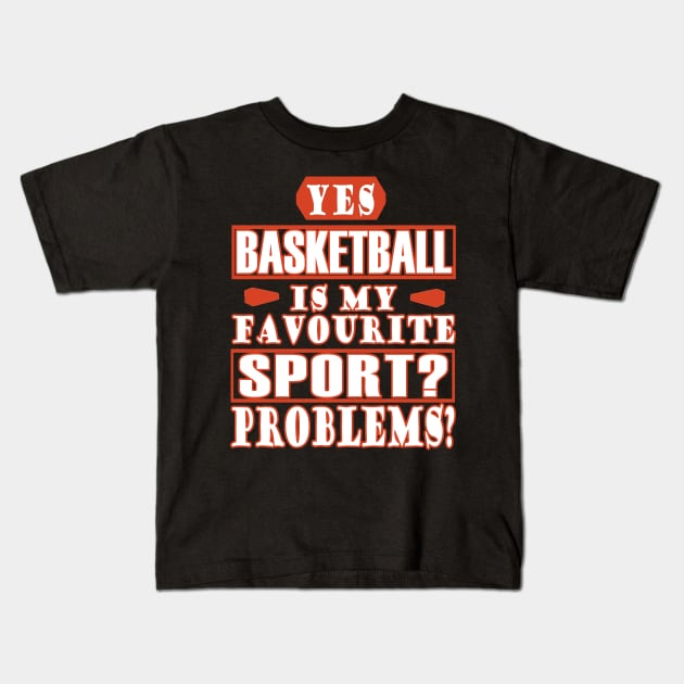 Basketball favorite sports gift men girls Kids T-Shirt by FindYourFavouriteDesign